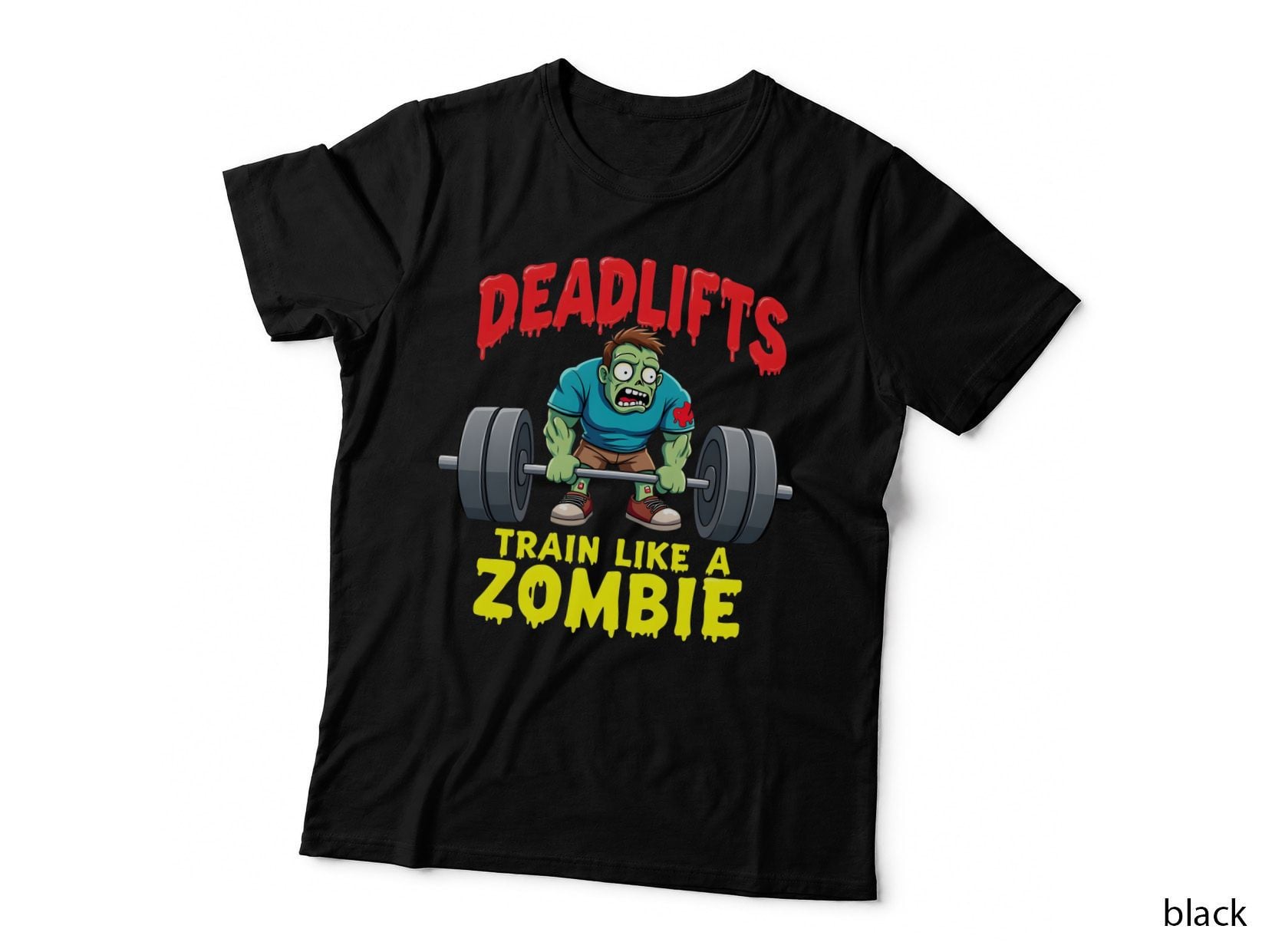 Train Like a Zombie Deadlifts, Horror, Halloween, Funny Lifting Gym T-Shirt
