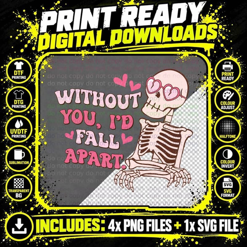 Without You, I'd Fall Apart T-Shirt, Love Skeleton Print Png SVG Digital Bundle