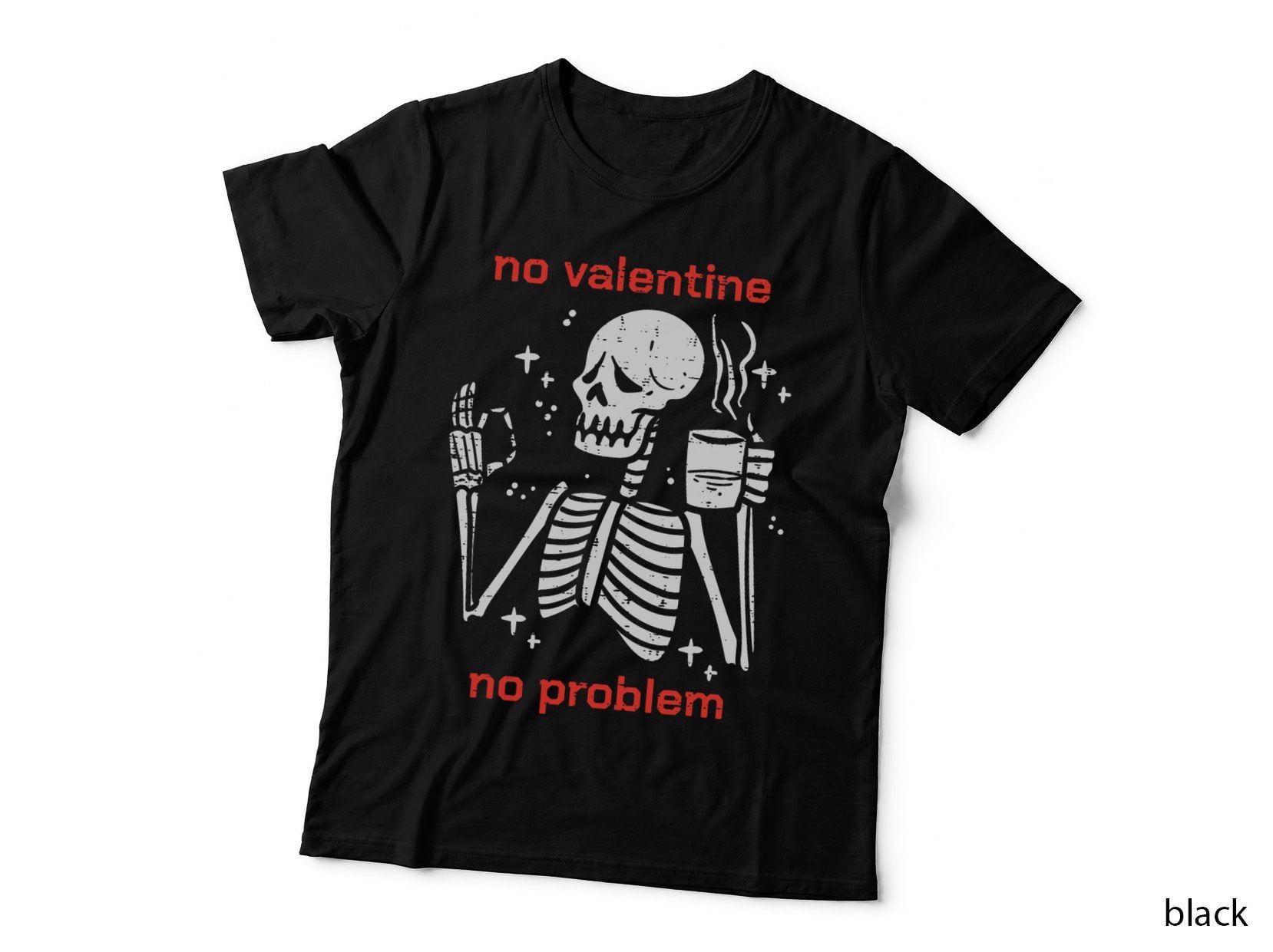 Skeleton No Valetine No Problem Funny Anti Valentines Day T-Shirt