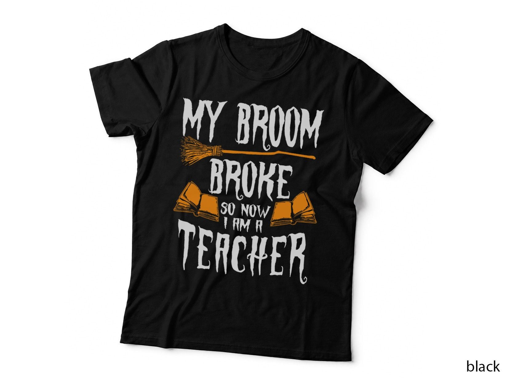 Witch Teacher Funny Saying Costume Easy Halloween Gifts T-Shirt