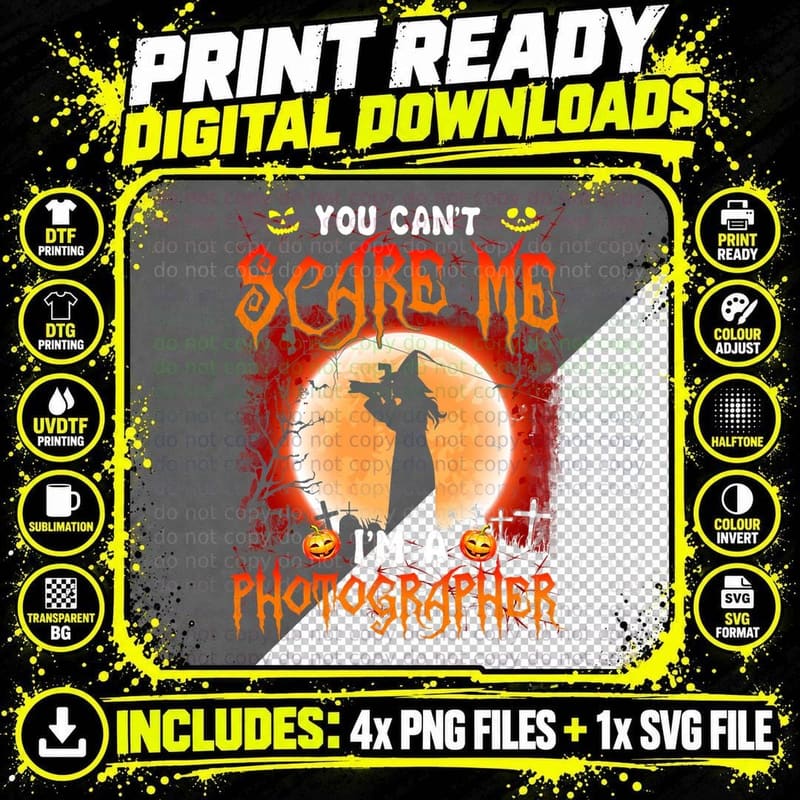 You Can't Scare Me-I'm a Photographer- Cool Witch Png SVG Digital Bundle