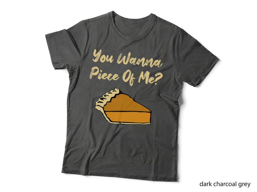You Wanna Piece of Me Funny Pumpkin Pie Dessert Food Baking T-Shirt