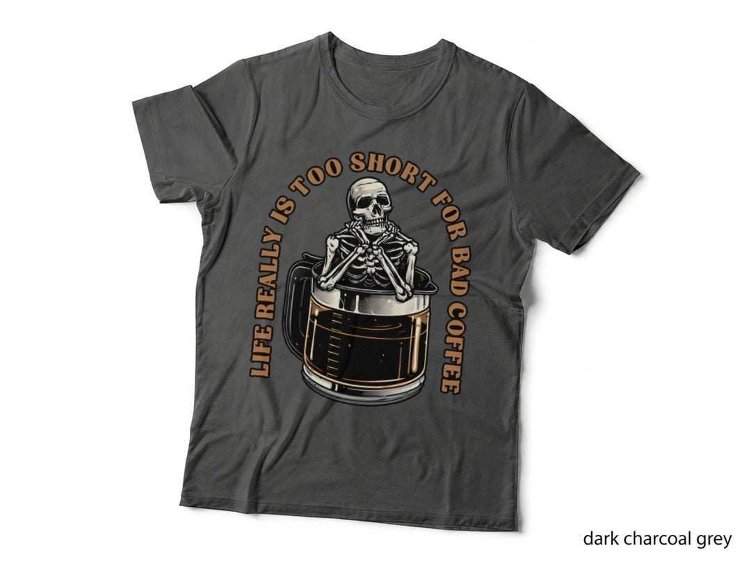 Bad Coffee Skeleton Mug Tee, Life Is Too Short Funny Halloween Coffee Art