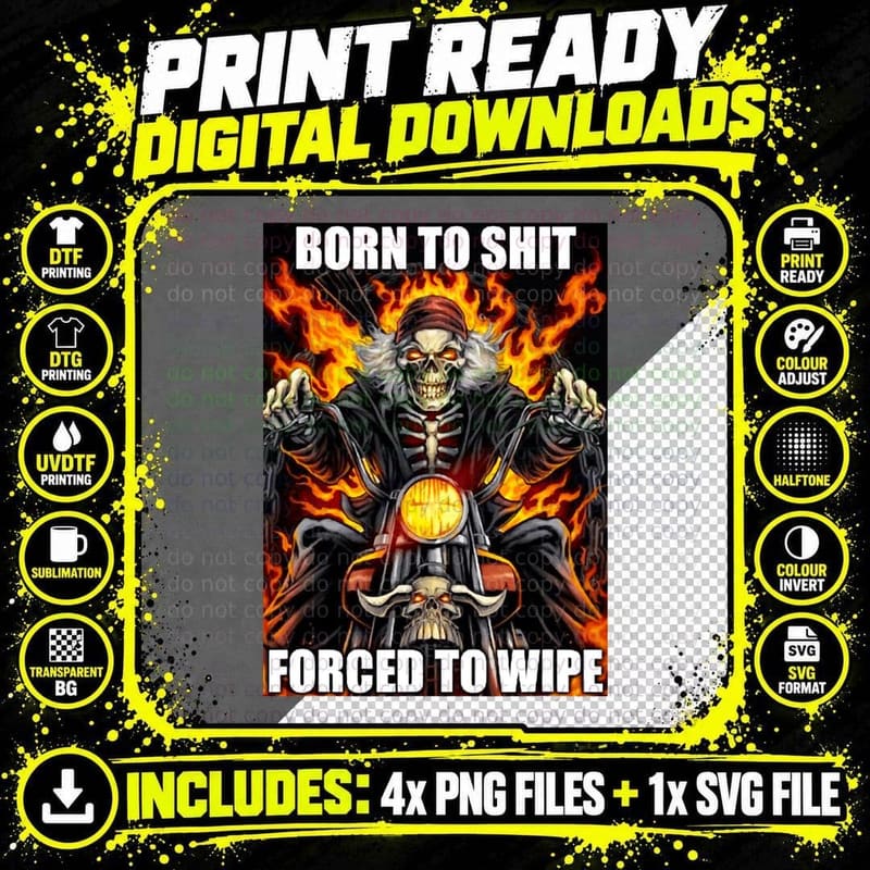 Born to Shit Forced to Wipe, Flaming Skeleton Biker Meme Png SVG Digital Bundle