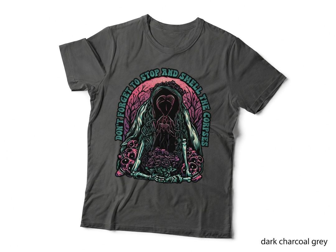 Don't Forget to Smell the Corpses T-Shirt, Dark Horror Art, Skulls