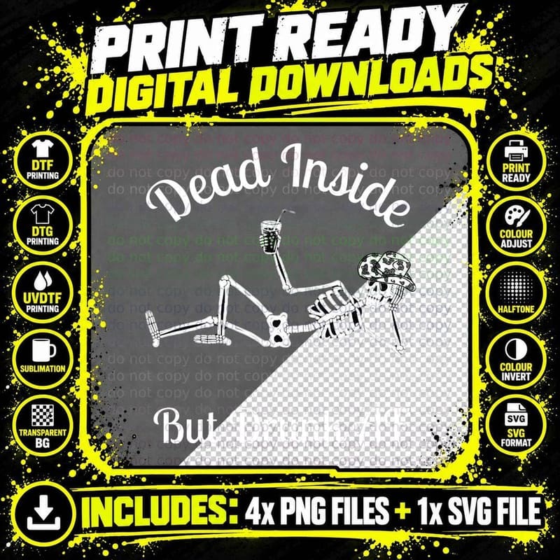 Funny Skeleton Dead Inside but Drunk AF Drinking Joke Png SVG Digital Bundle