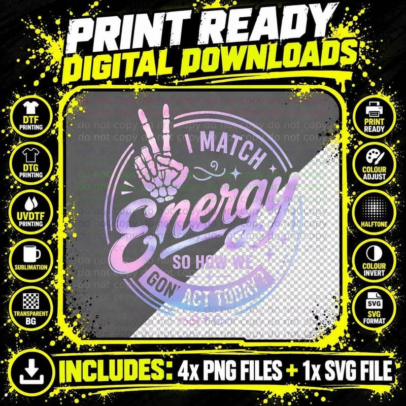 I Match Energy So How We Gon Act Today T-Shirt Funny Png SVG Digital Bundle