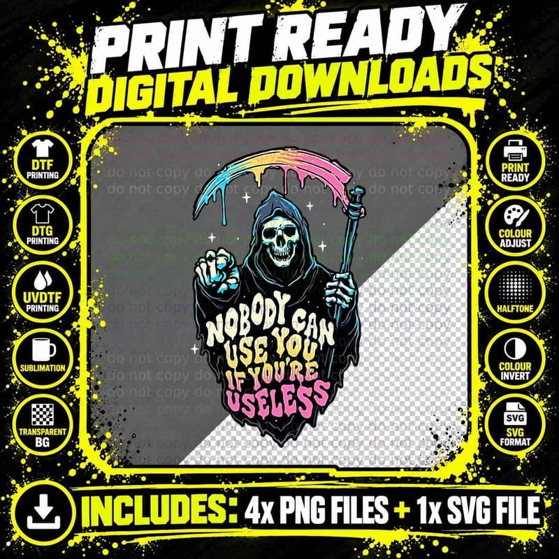 Nobody Can Use You If Your Useless, Death, Grim Reaper Png SVG Digital Bundle