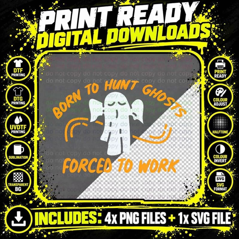 Born to Hunt Ghosts Forced to Work - Funny Ghost Hunter Png SVG Digital Bundle