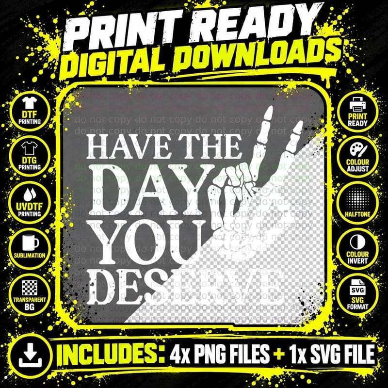 Have the Day You Deserve 2 Sided Skeleton Peace Png SVG Digital Bundle