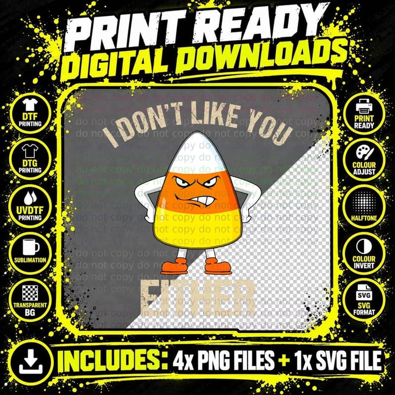 I Don't Like You Either Candy Corn Halloween Spooky Png SVG Digital Bundle