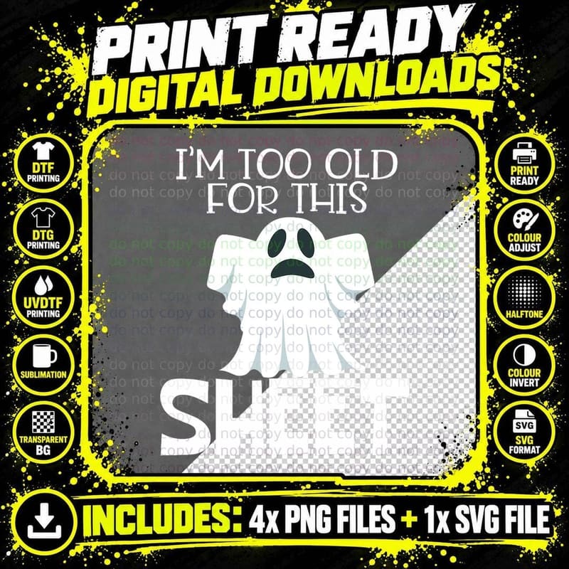 I'm Too Old for This Sheet - Halloween Funny Ghost Pun Png SVG Digital Bundle