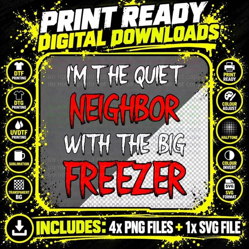 I'm the Quiet Neighbor with the Big Freezer Horror Png SVG Digital Bundle