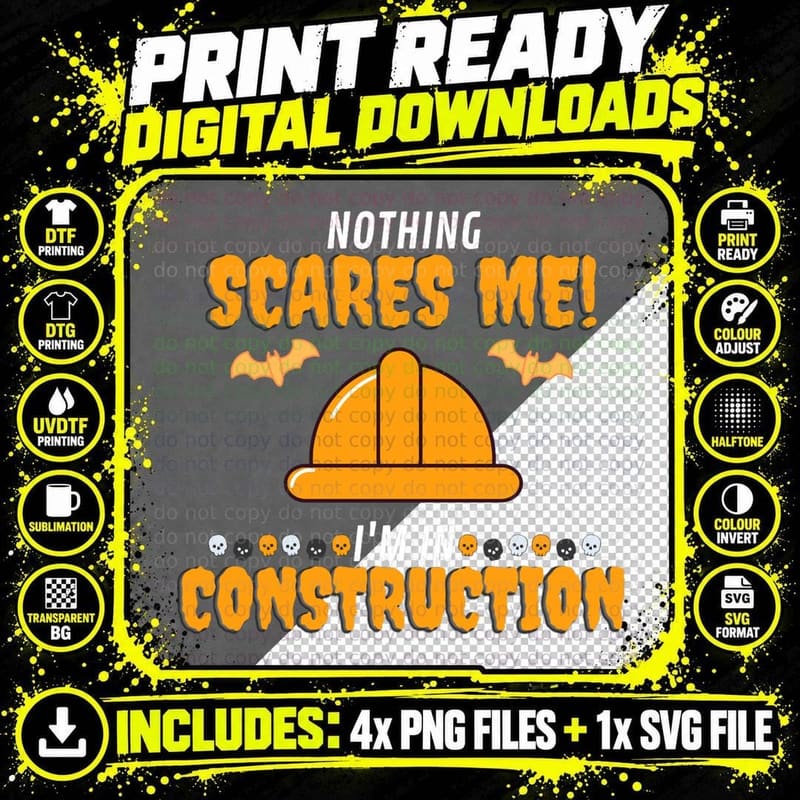 Nothing Scares Me This Halloween, I'm in Construction Png SVG Digital Bundle