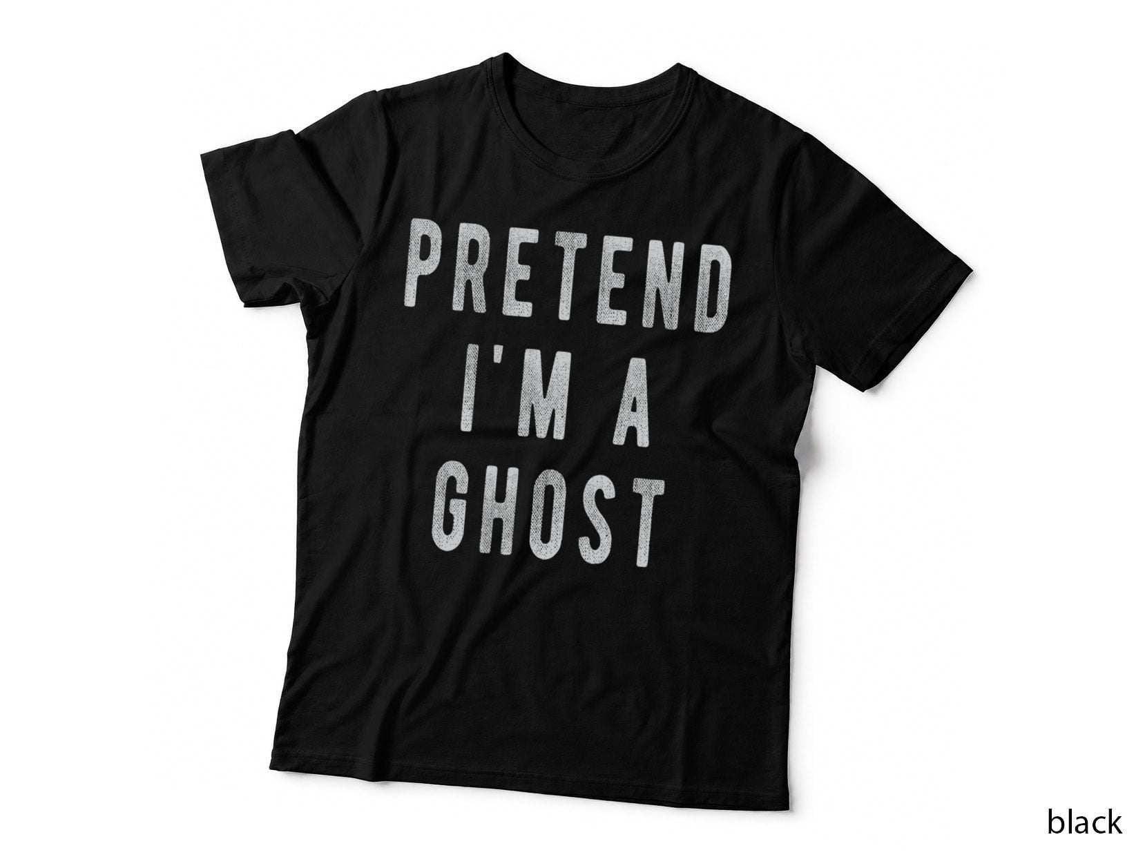 Pretend I'm a Ghost - Funny Easy Halloween Costume Ghost T-Shirt