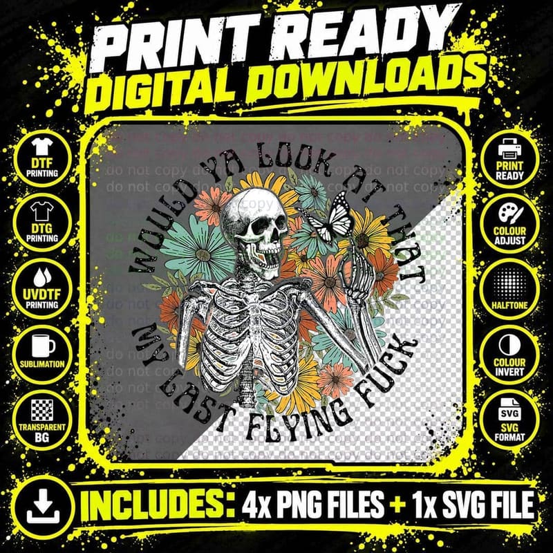 Would Ya Look at That My Last Flying Fuck - Skeleton Png SVG Digital Bundle