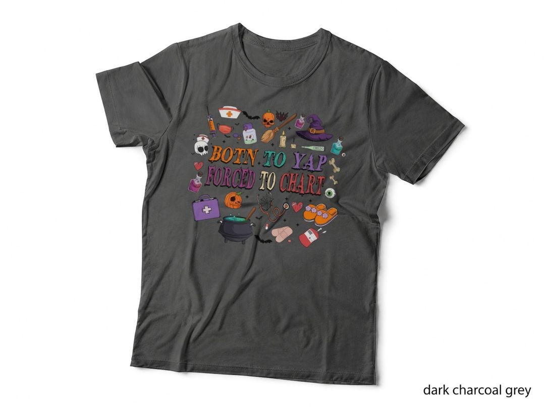 Born to Yap Forced to Chart Nurse Halloween Funny Nurse T-Shirt
