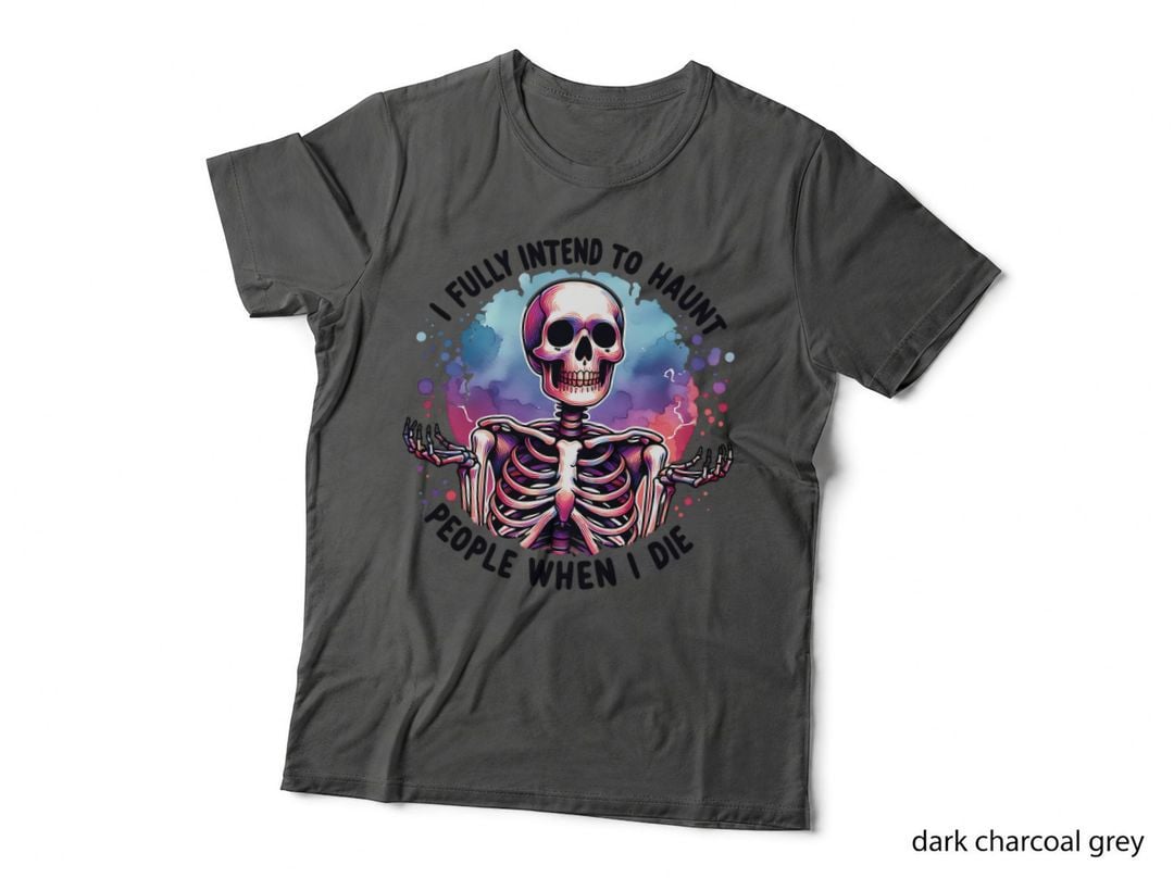I Intend to Haunt People When I Die Spooky Skeleton Halloween Gift T-Shirt