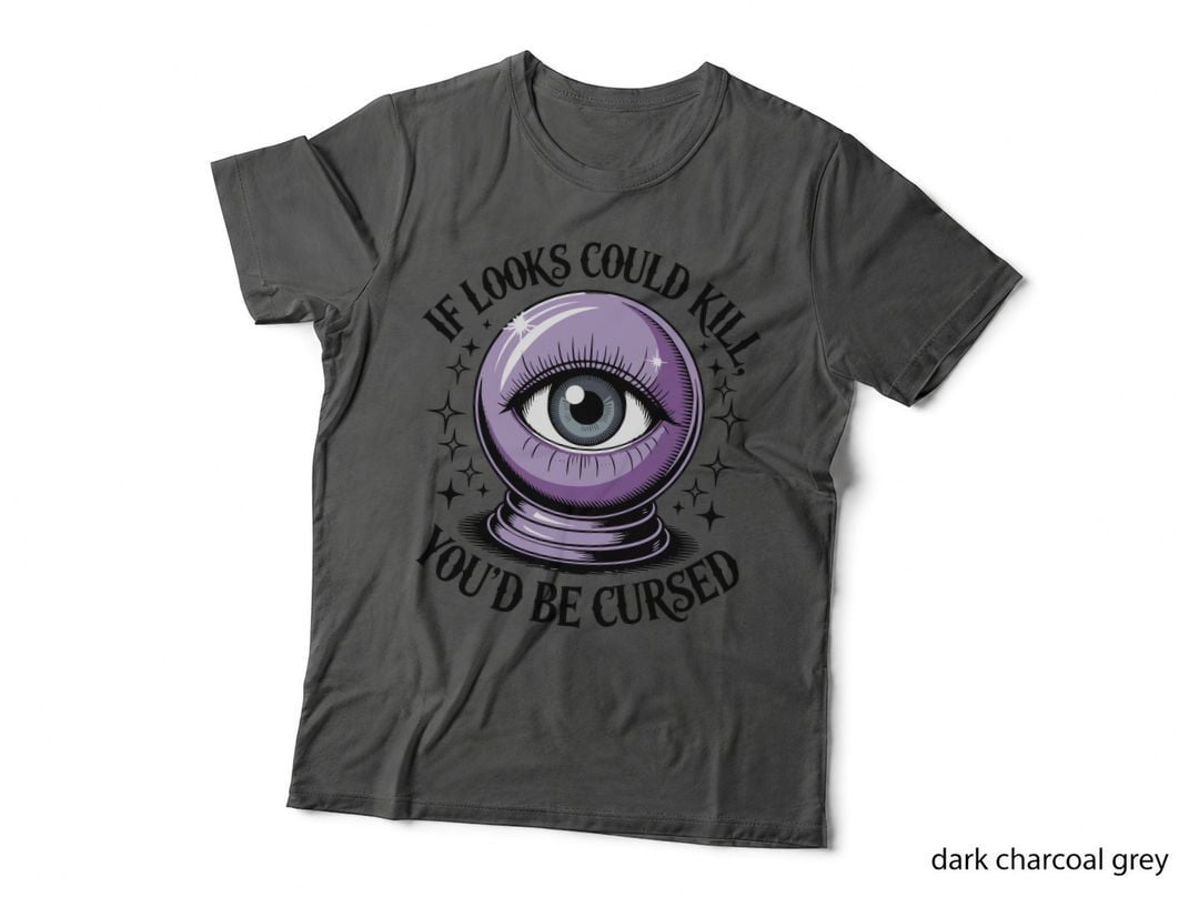 If Looks Could Kill You'd Be Cursed Eye Gothic Emo Gift T-Shirt