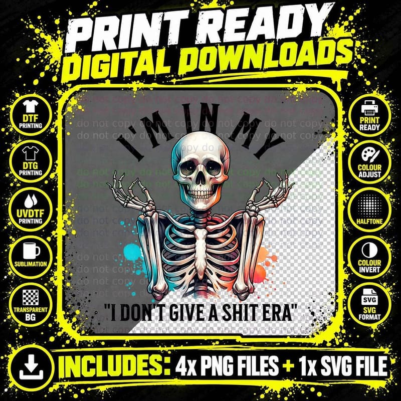 In My Don't Give a Shit Era Skeleton Gift T-Shirt Png SVG Digital Bundle