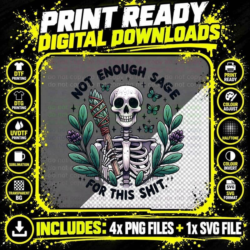Not Enough Sage for This Shit Funny Sarcastic Skeleton Png SVG Digital Bundle