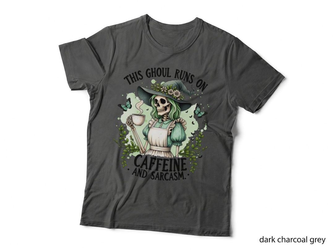 This Ghoul Runs on Caffeine and Sarcasm Skeleton Halloween, Horror, Goth T-Shirt