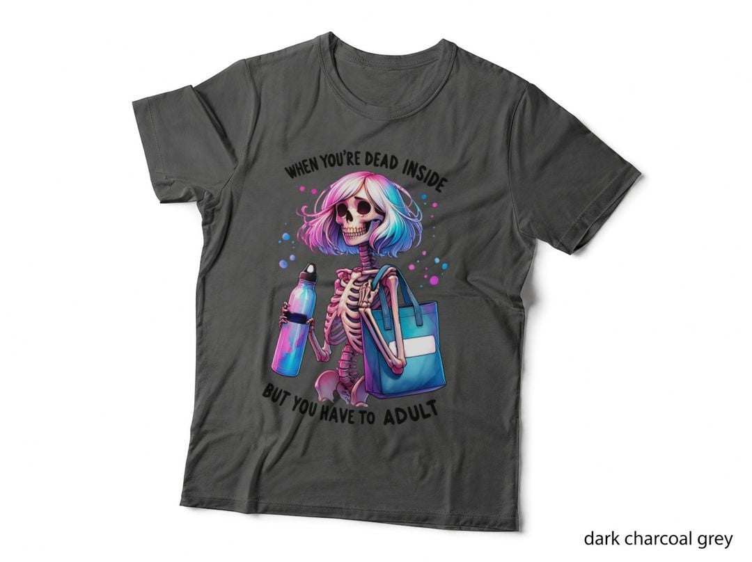 When You're Dead Inside Girl Skeleton, Halloween, Goth, Lover, Horror T-Shirt