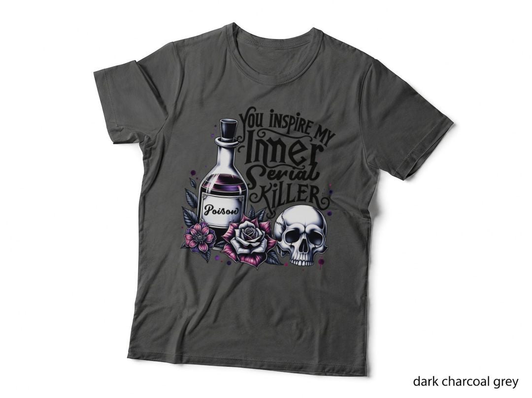 You Inspire My Inner Serial Killer Rose Skull Dark Humor Horror Goth T-Shirt