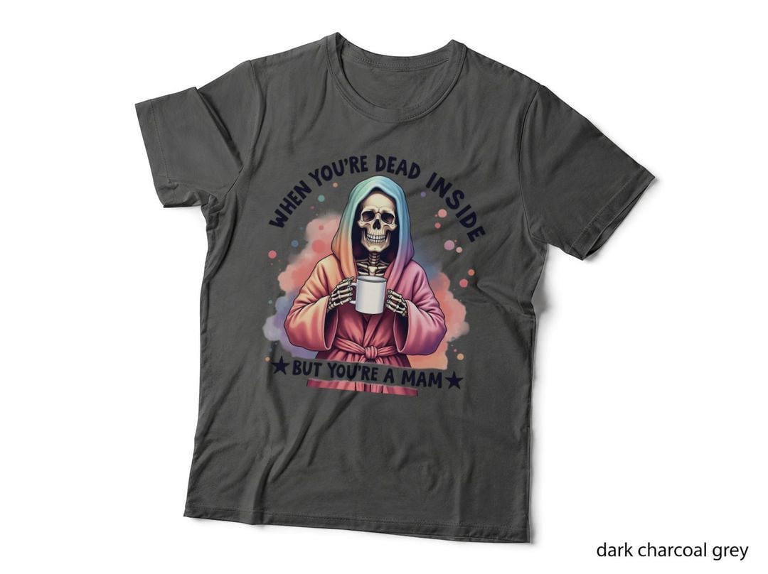Dead Inside but Mam Funny Mother Skeleton Pink Robe Blue Towel Coffee T-Shirt