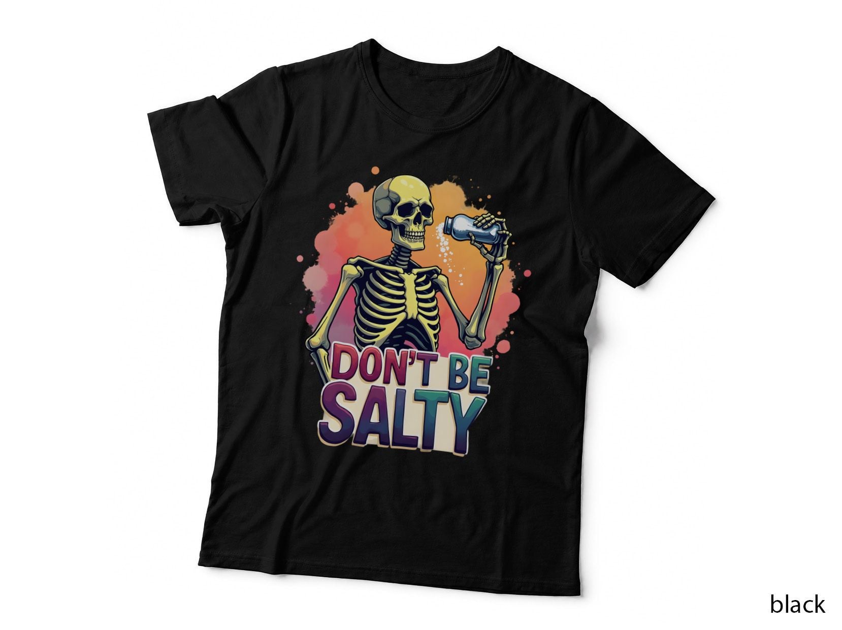 Don't Be Salty Skeleton Vibrant Paint Splatter Humorous Funny Golden T-Shirt