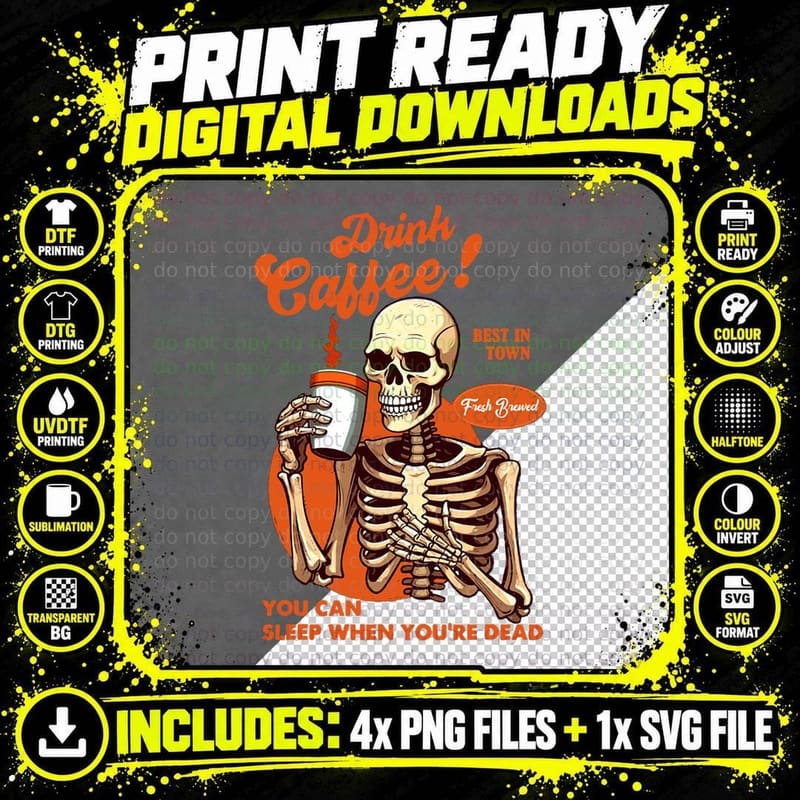 Drink Coffee! You Can Sleep When You're Dead Skeleton Png SVG Digital Bundle