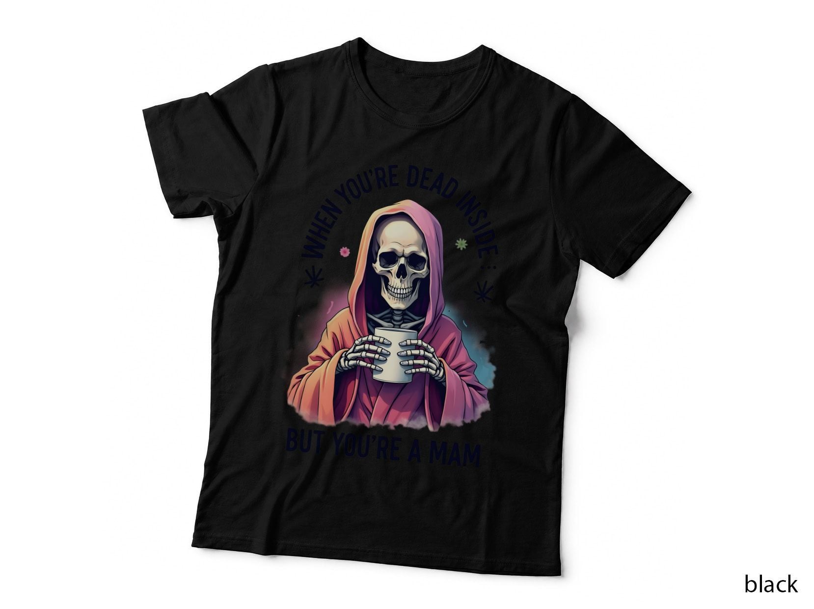 Funny Mother's Day Skeleton Robe Coffee Watercolor Splatter Tired Mam T-Shirt