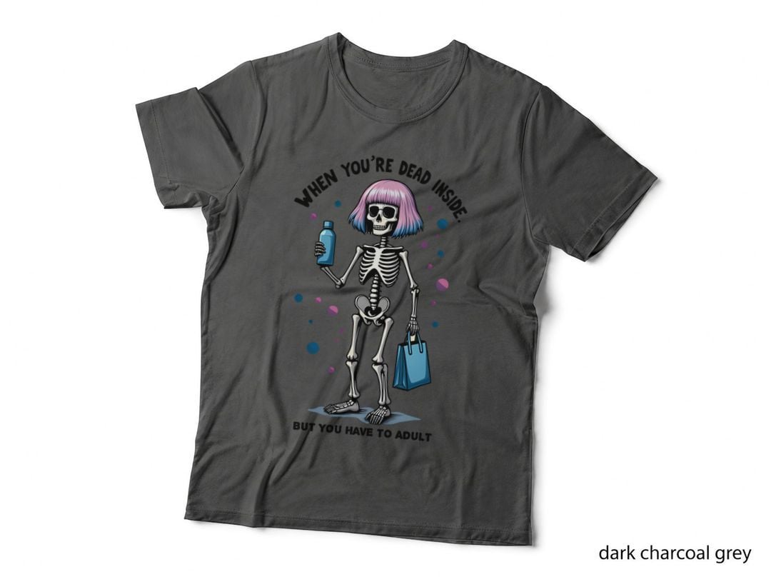 Funny Skeleton Adulting Dead Inside Stylish Comical Humor Humorous T-Shirt
