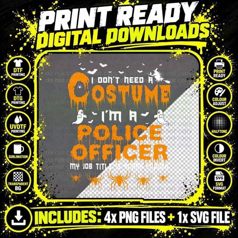 I Don't Need a Costume Police Officer Halloween T-Shirt Png SVG Digital Bundle