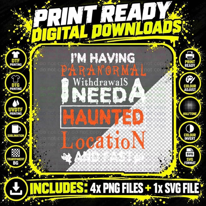 I'm Having Paranormal Withdrawals Haunted Location Png SVG Digital Bundle