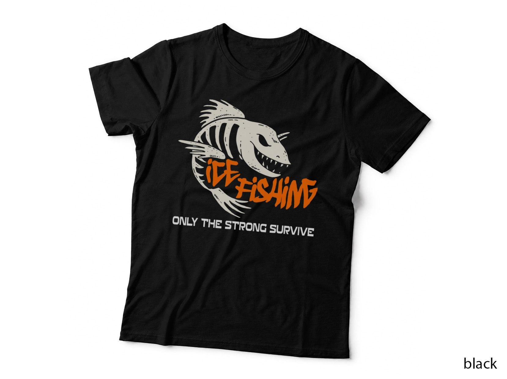 Ice Fishing Only the Strong Survive Fish Skeleton T T-Shirt