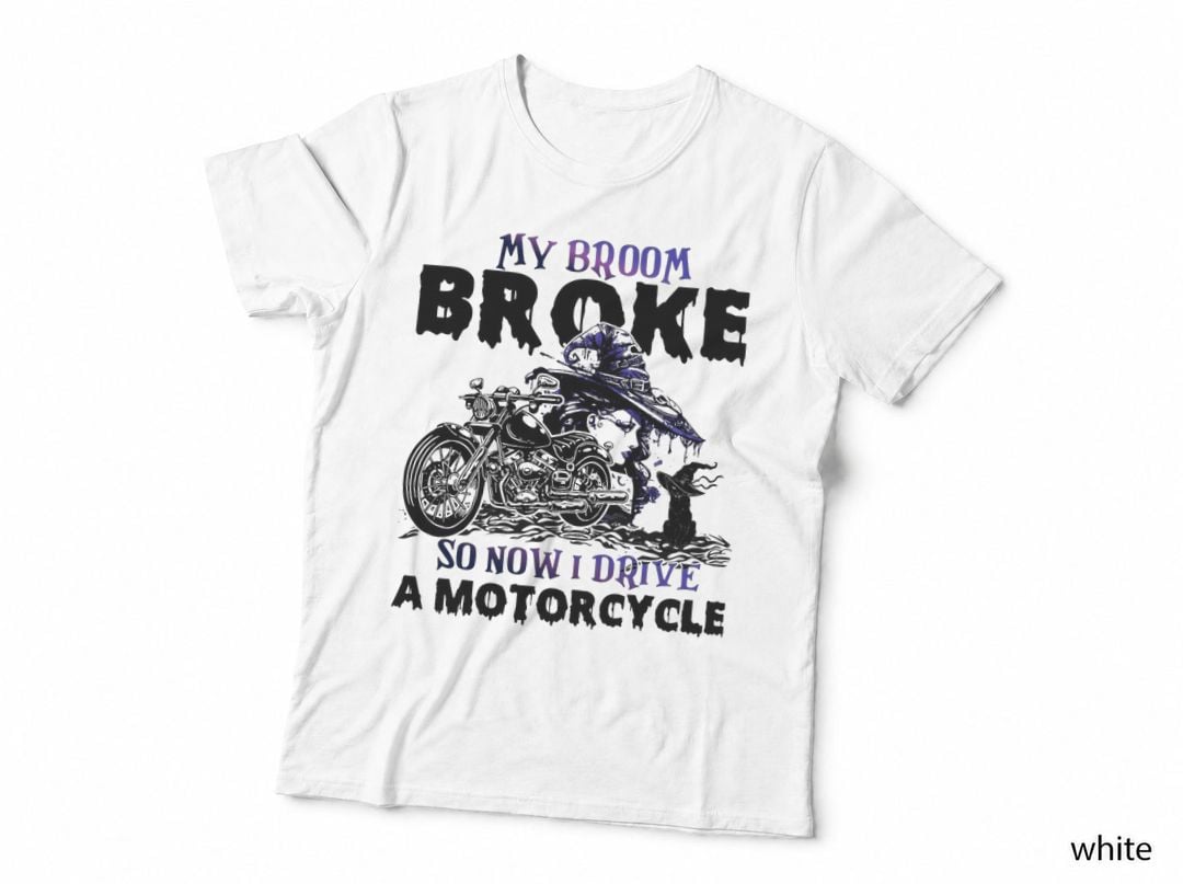 My Broom Broke So Now I Drive a Motorcycle Halloween Costume T-Shirt