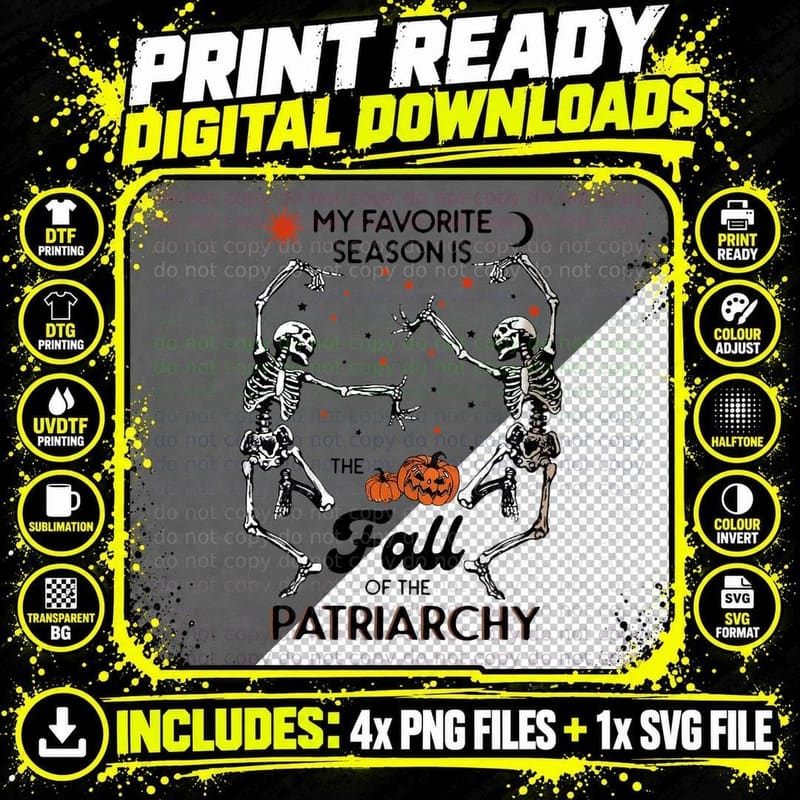 My Favorite Season Is the Fall of Patriarchy Skeleton Png SVG Digital Bundle