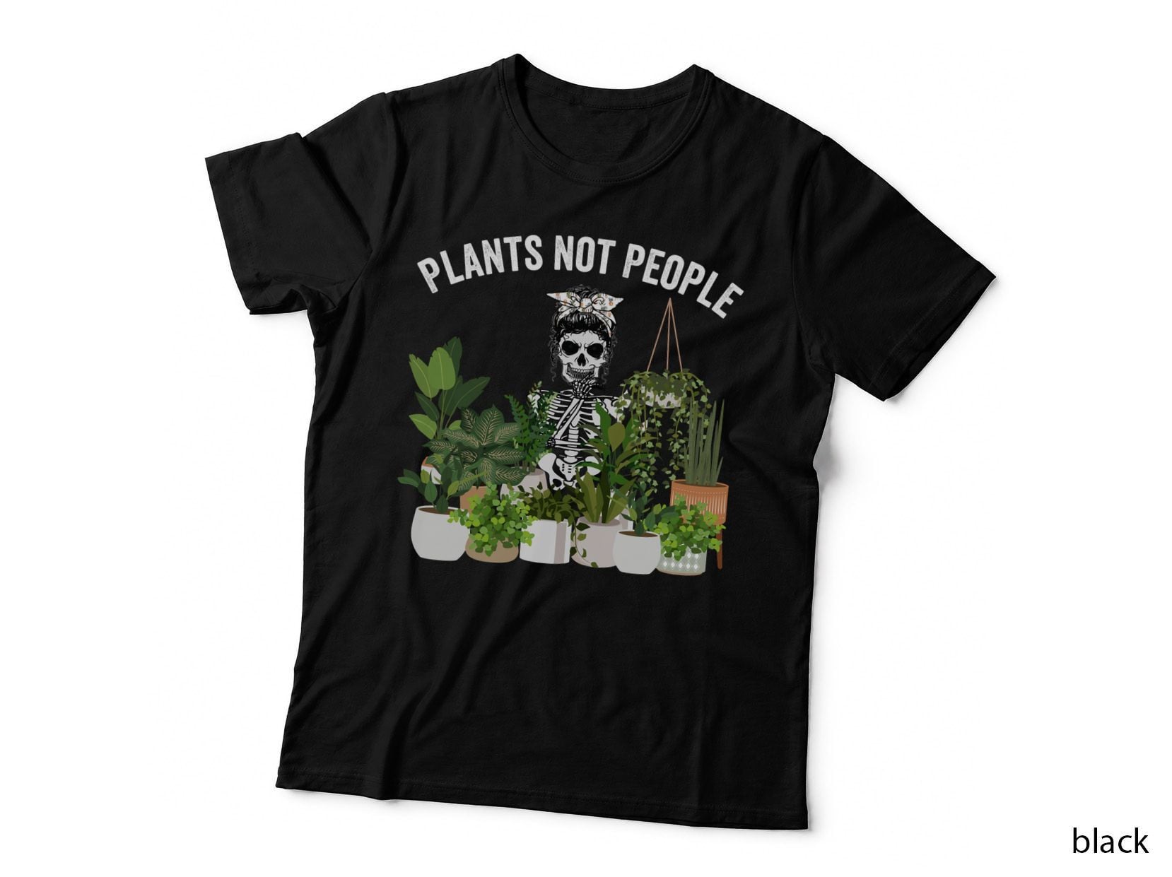 Plants Not People Messy Bun Skull Gardening Plant Skeleton T-Shirt