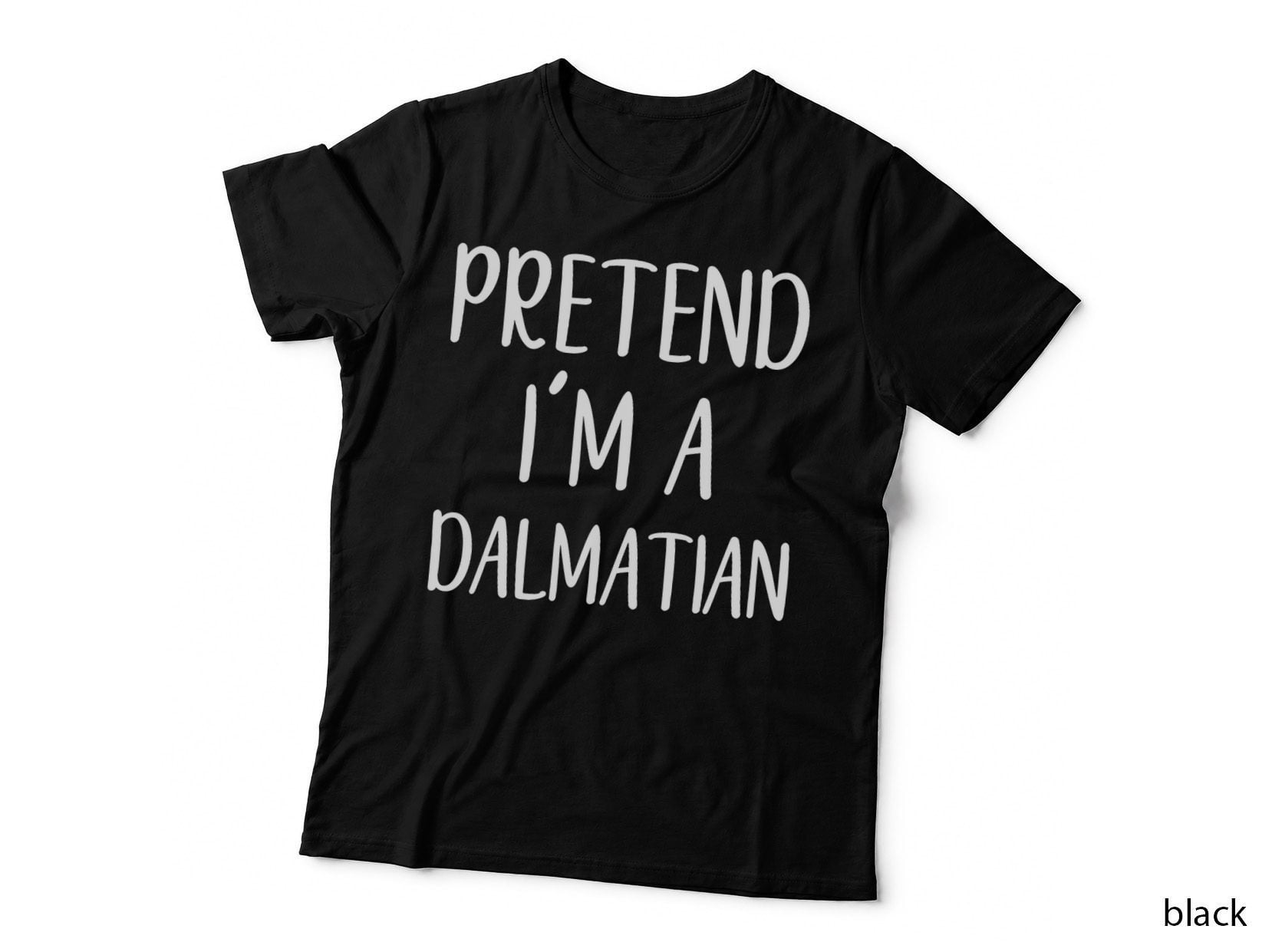 Pretend I'm a Dalmatian Dog Costume Halloween Simple Funny T-Shirt