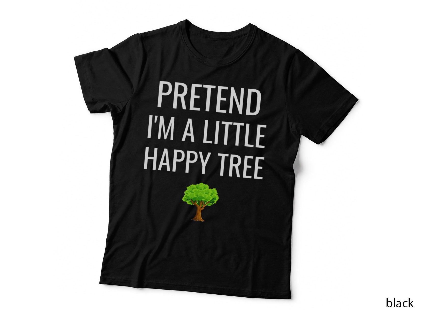 Pretend I'm a Little Happy Tree Funny Lazy Halloween Costume T-Shirt