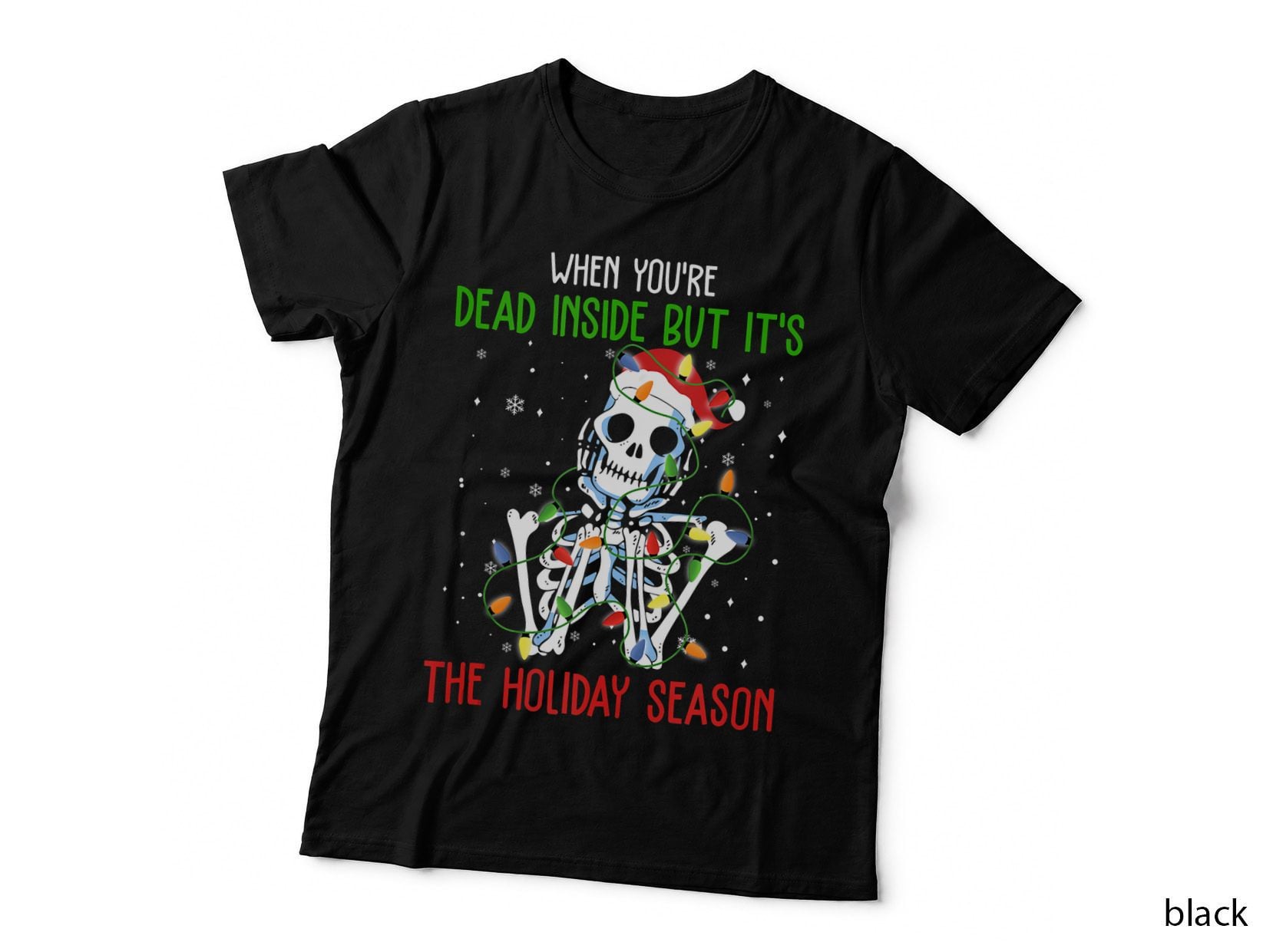 Skeleton When You're Dead Inside but It's the Holiday, Apparel T-Shirt