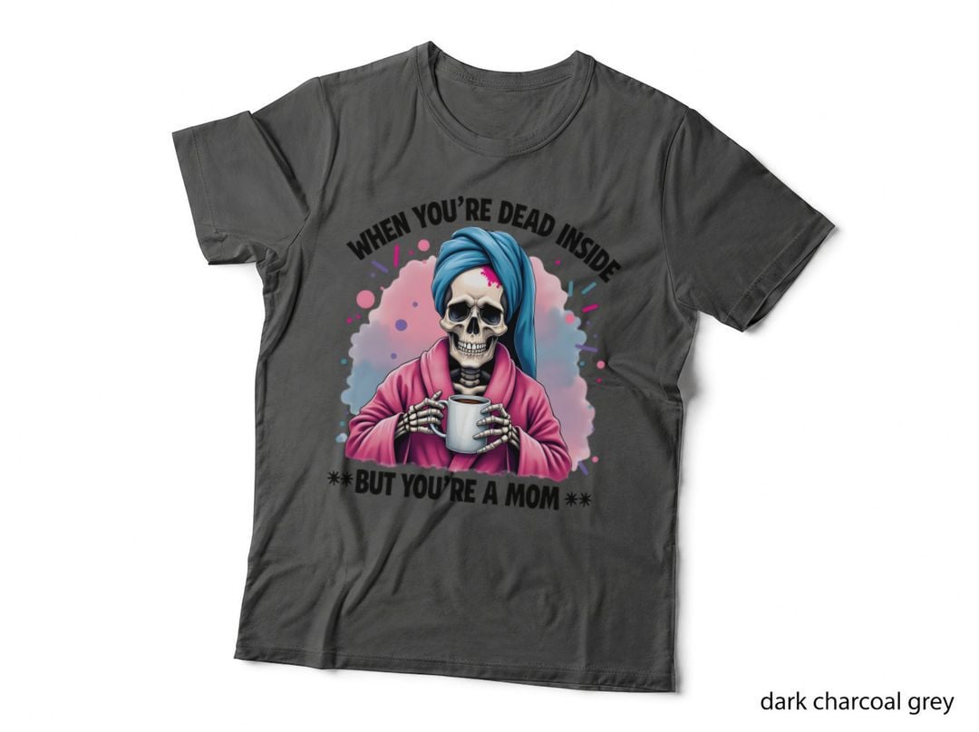 When You Are Dead Inside but You're a Mam Funny Skeleton Robe Coffee Mug T-Shirt