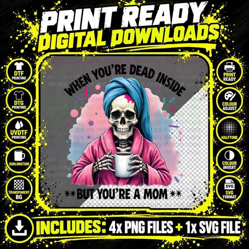 When You Are Dead Inside but You're a Mam Funny Skeleton Png SVG Digital Bundle