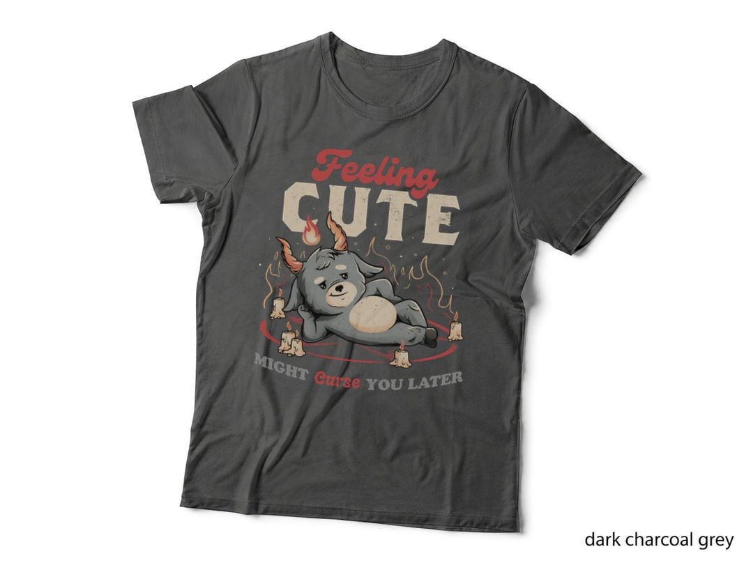 Feeling Cute Might Curse You Later - Funny Evil Creepy Baphomet Gift T-Shirt