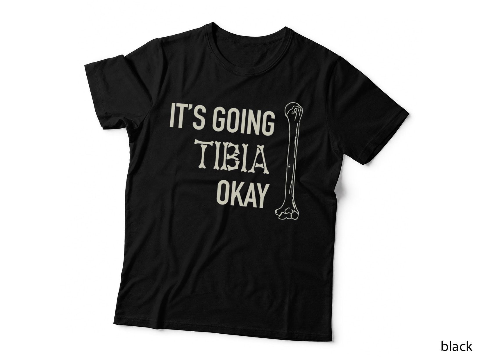 It's Going Tibia Okay Skeleton Bone Dad Joke Pun Orthopaedic T-Shirt