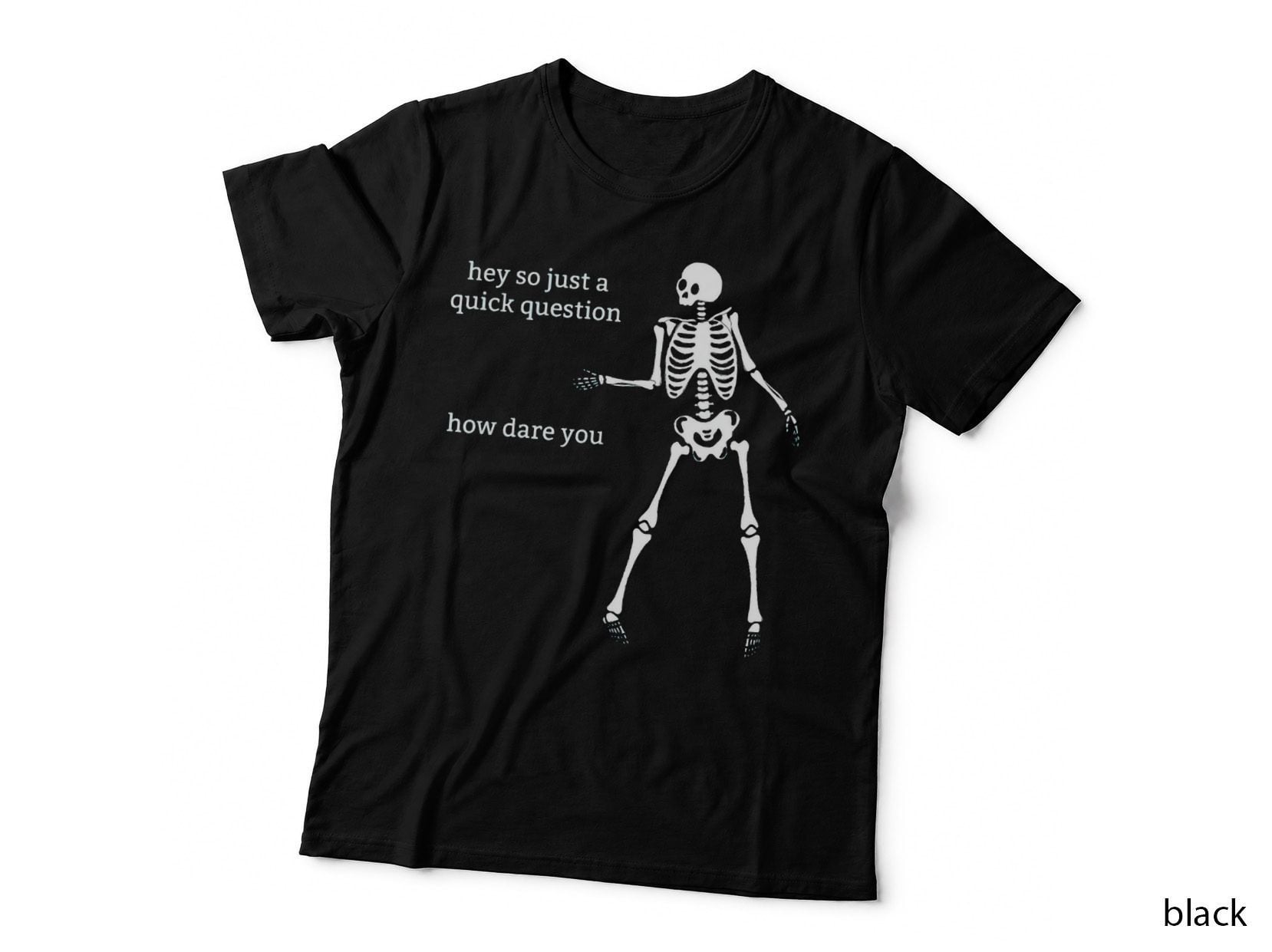 Sassy Skeleton How Dare You T-Shirt