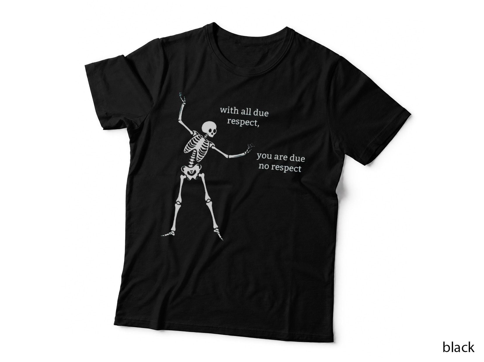 Sassy Skeleton with All Due Respect T-Shirt