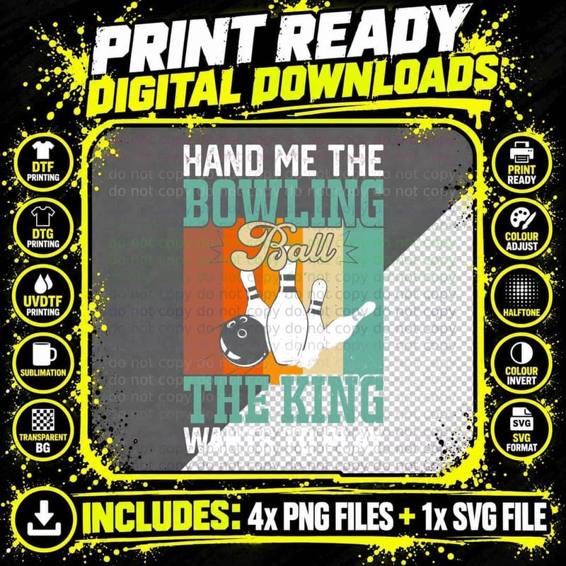Hand Me the Bowling Ball the King Wants to Play Bowling Png SVG Digital Bundle