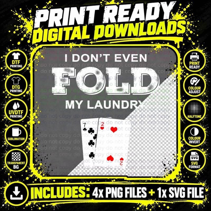 I Don't Even Fold My Laundry Tee Poker T-Shirt Png SVG Digital Bundle
